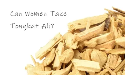 آیا زنان می توانند Tongkat Ali مصرف کنند؟